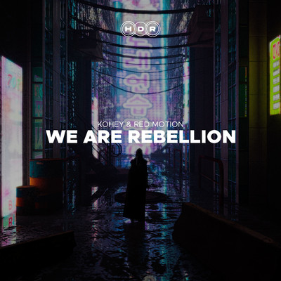 DJ＆音楽プロデューサー Kohey リリース曲 We Are Rebellion - Kohey & Red Motion ジャケット写真